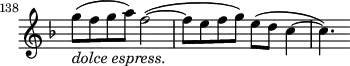 \relative c' \new Staff \with { \remove "Time_signature_engraver" } {
\key d \minor \time 4/4
\set Staff.midiInstrument = "violin"
\set Score.tempoHideNote = ##t \tempo 4 = 128
\set Score.currentBarNumber = #138 \bar ""
g''8_\markup{ \italic {dolce espress.} }( f g a) f2(~ f8 e f g) e( d c4~ c4.) }
