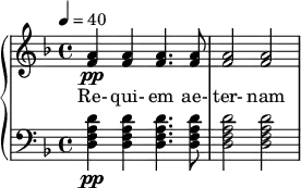 { \new PianoStaff << \new Staff \relative c'' { \clef treble \time 4/4 \key d \minor \tempo 4 = 40 <a f>4\pp <a f>4 <a f>4. <a f>8 | <a f>2 <a f> | } \addlyrics { Re- qui- em ae- ter- nam } \new Staff \relative c' { \clef bass \time 4/4 \key d \minor <d a f d>4\pp <d a f d> <d a f d>4. <d a f d>8 | <d a f d>2 <d a f d> | } >> }